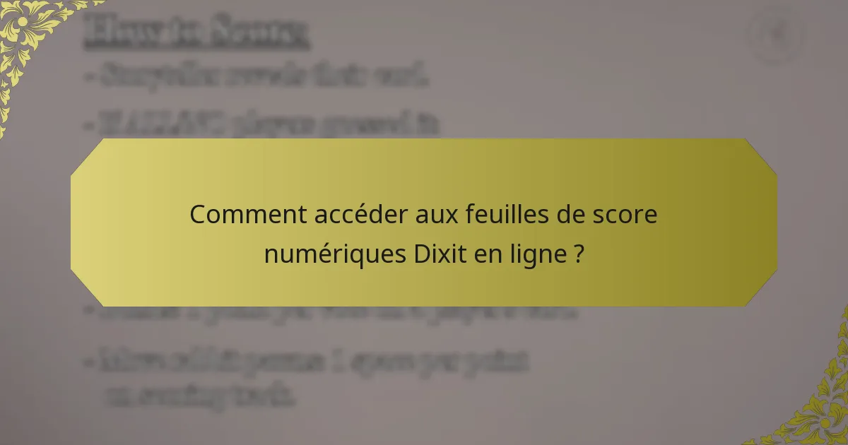 Comment accéder aux feuilles de score numériques Dixit en ligne ?