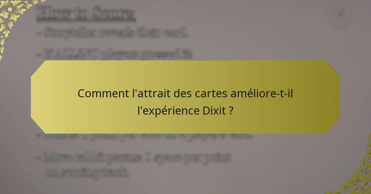 Comment l'attrait des cartes améliore-t-il l'expérience Dixit ?