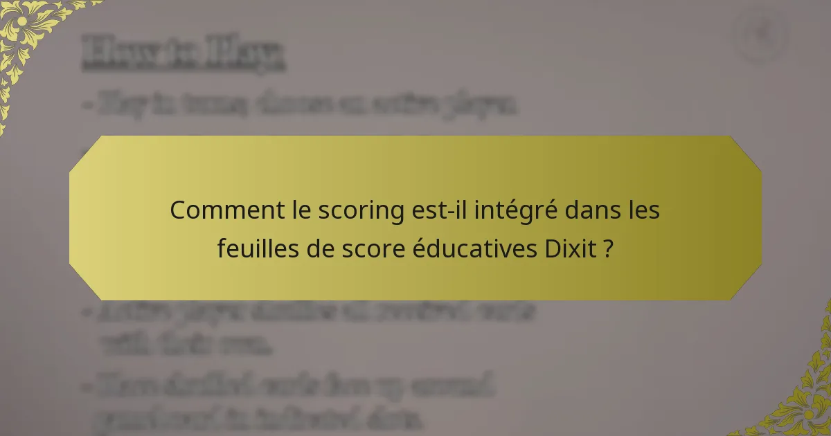 Comment le scoring est-il intégré dans les feuilles de score éducatives Dixit ?