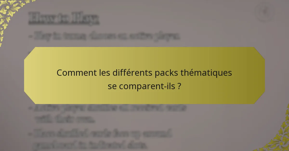 Comment les différents packs thématiques se comparent-ils ?
