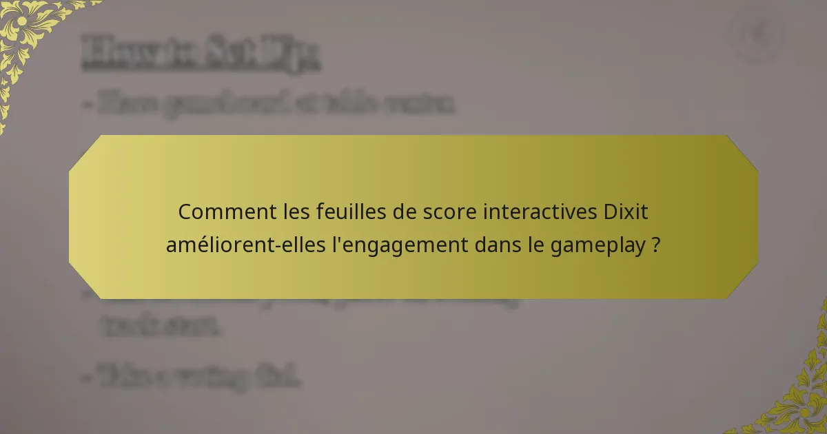 Comment les feuilles de score interactives Dixit améliorent-elles l'engagement dans le gameplay ?