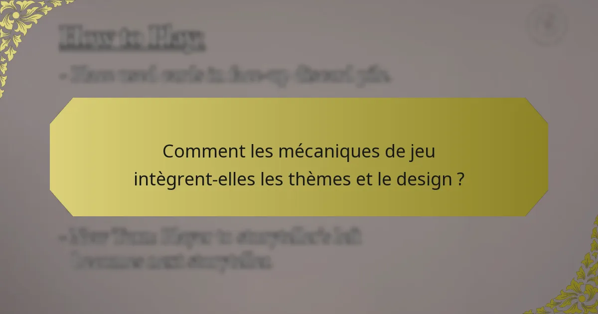 Comment les mécaniques de jeu intègrent-elles les thèmes et le design ?