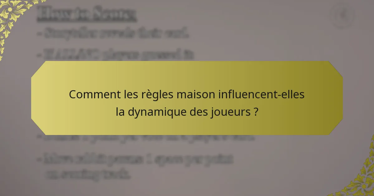 Comment les règles maison influencent-elles la dynamique des joueurs ?