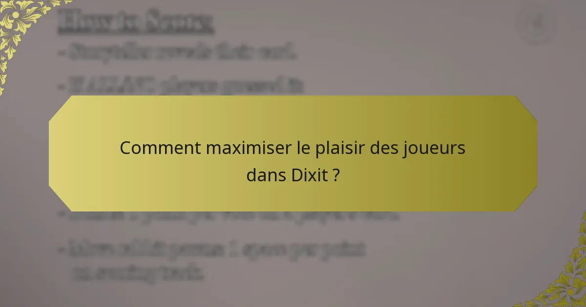 Comment maximiser le plaisir des joueurs dans Dixit ?