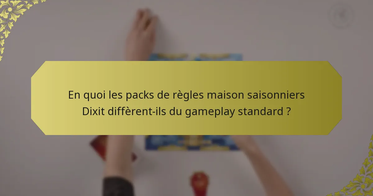 En quoi les packs de règles maison saisonniers Dixit diffèrent-ils du gameplay standard ?