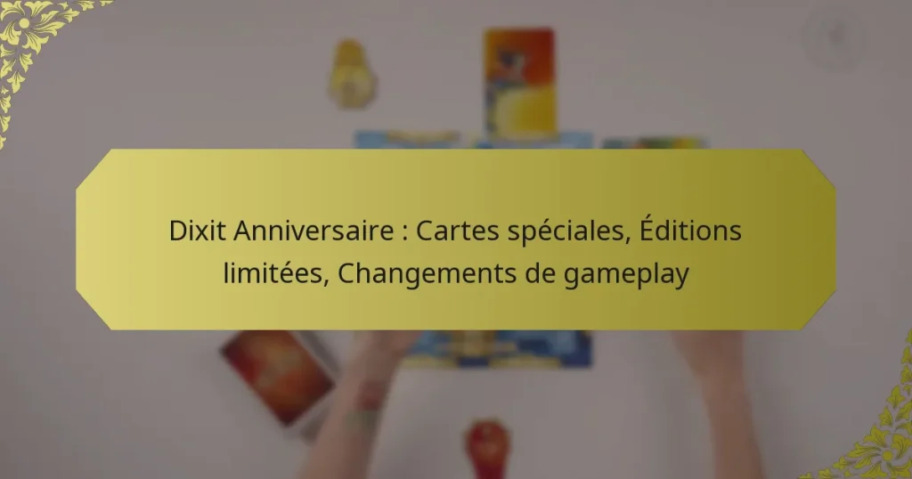 Dixit Anniversaire : Cartes spéciales, Éditions limitées, Changements de gameplay