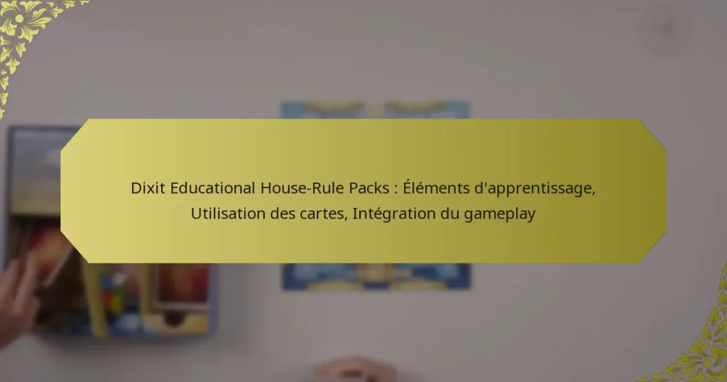 Dixit Educational House-Rule Packs : Éléments d’apprentissage, Utilisation des cartes, Intégration du gameplay