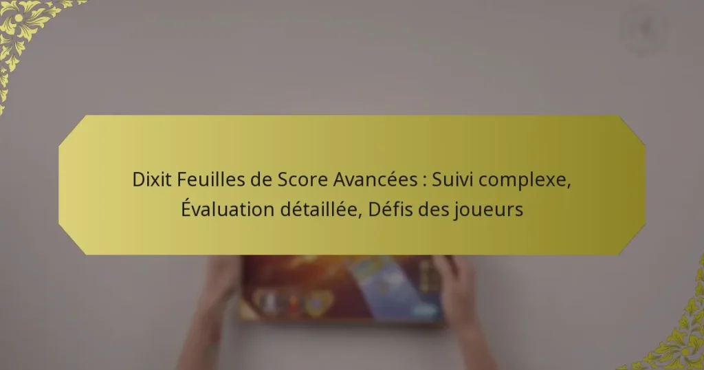 Dixit Feuilles de Score Avancées : Suivi complexe, Évaluation détaillée, Défis des joueurs