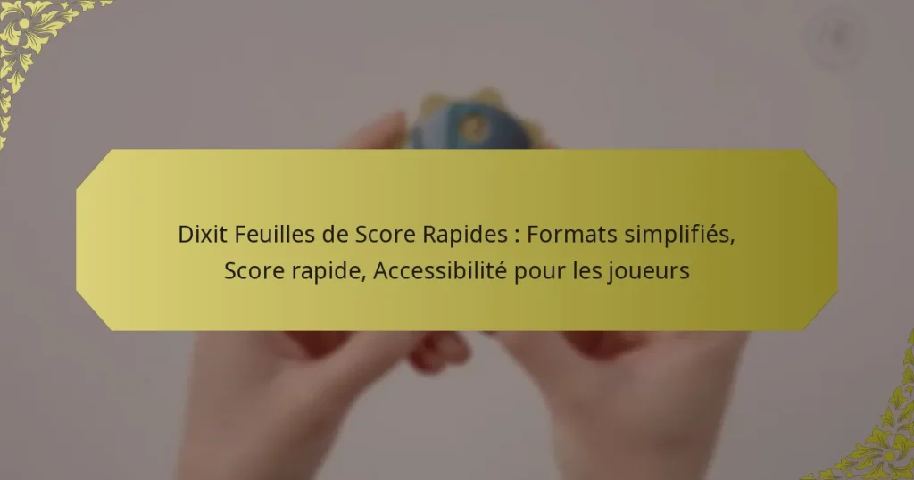 Dixit Feuilles de Score Rapides : Formats simplifiés, Score rapide, Accessibilité pour les joueurs