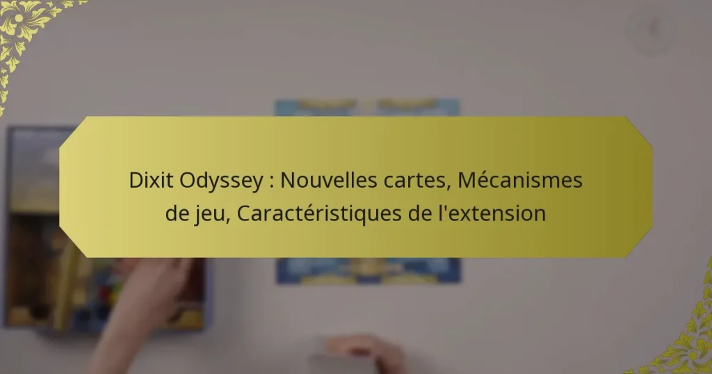 Dixit Odyssey : Nouvelles cartes, Mécanismes de jeu, Caractéristiques de l’extension