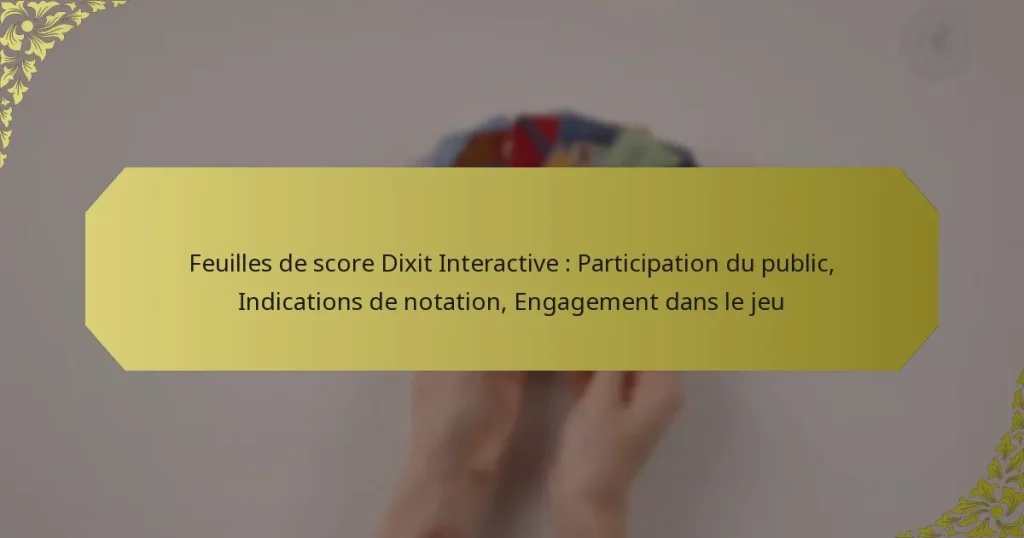 Feuilles de score Dixit Interactive : Participation du public, Indications de notation, Engagement dans le jeu