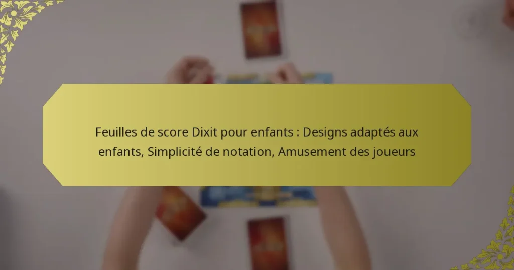 Feuilles de score Dixit pour enfants : Designs adaptés aux enfants, Simplicité de notation, Amusement des joueurs
