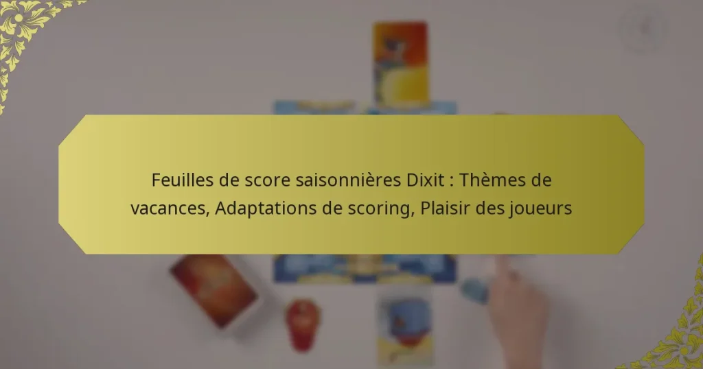 Feuilles de score saisonnières Dixit : Thèmes de vacances, Adaptations de scoring, Plaisir des joueurs