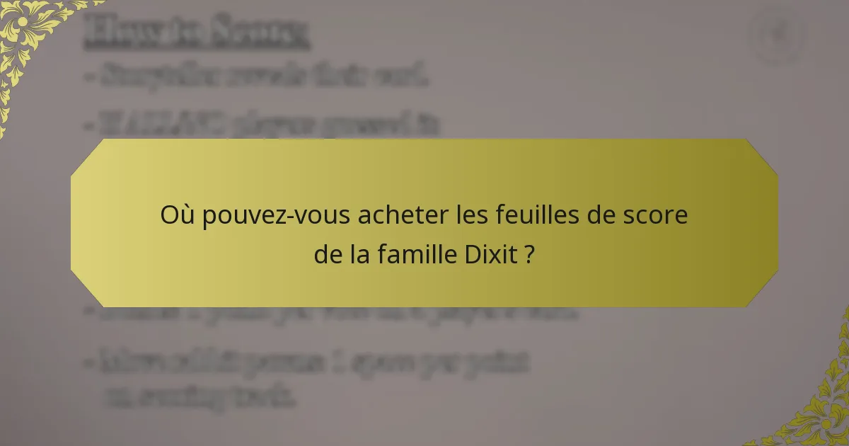 Où pouvez-vous acheter les feuilles de score de la famille Dixit ?