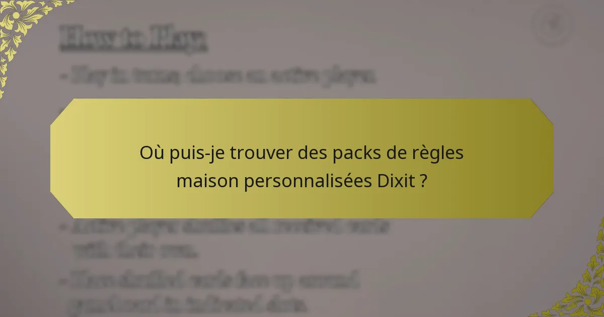 Où puis-je trouver des packs de règles maison personnalisées Dixit ?