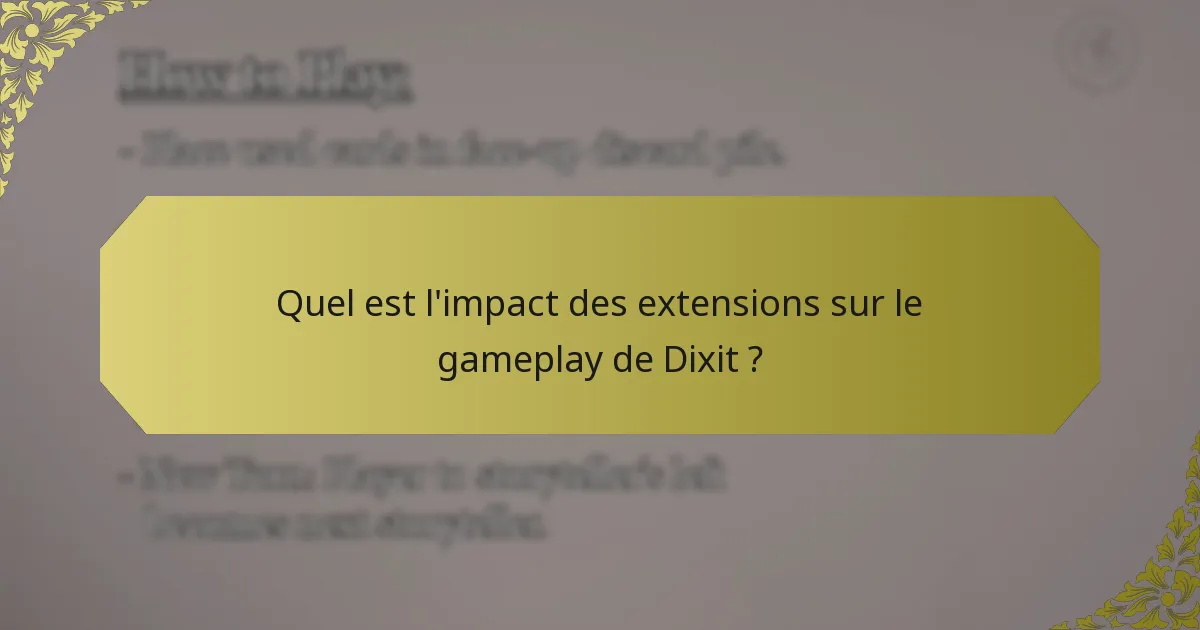 Quel est l'impact des extensions sur le gameplay de Dixit ?