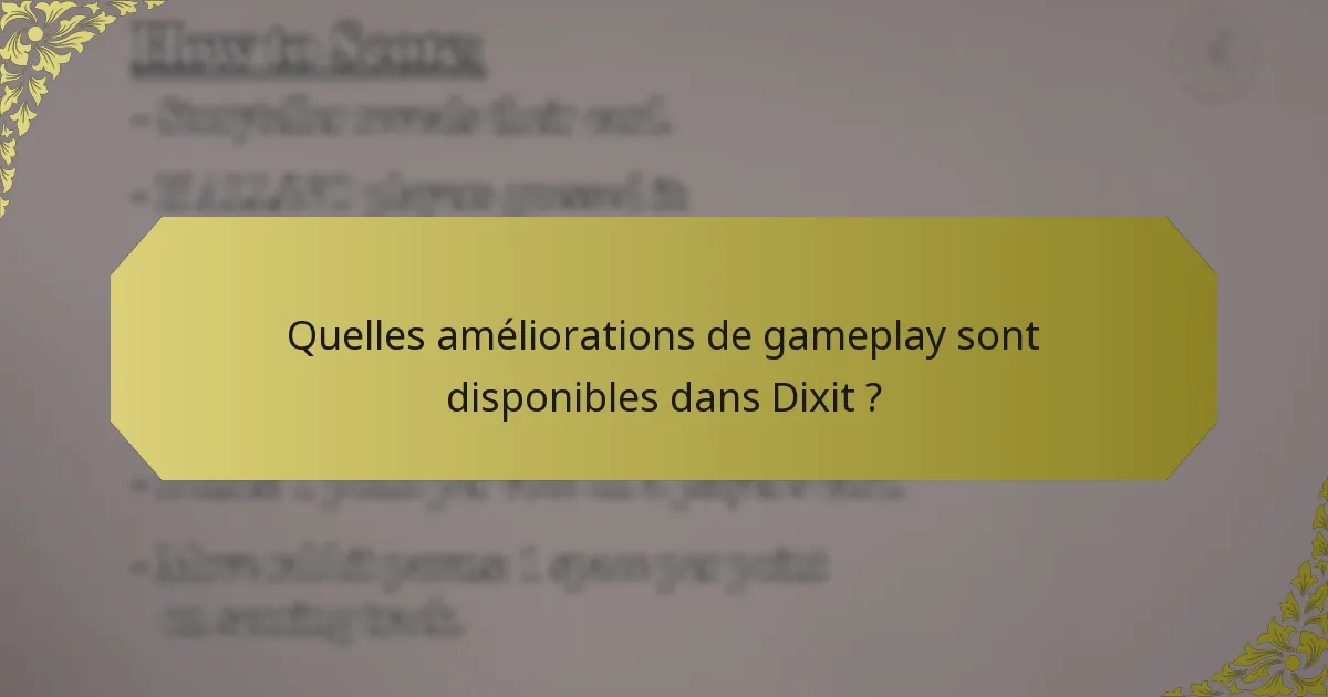 Quelles améliorations de gameplay sont disponibles dans Dixit ?
