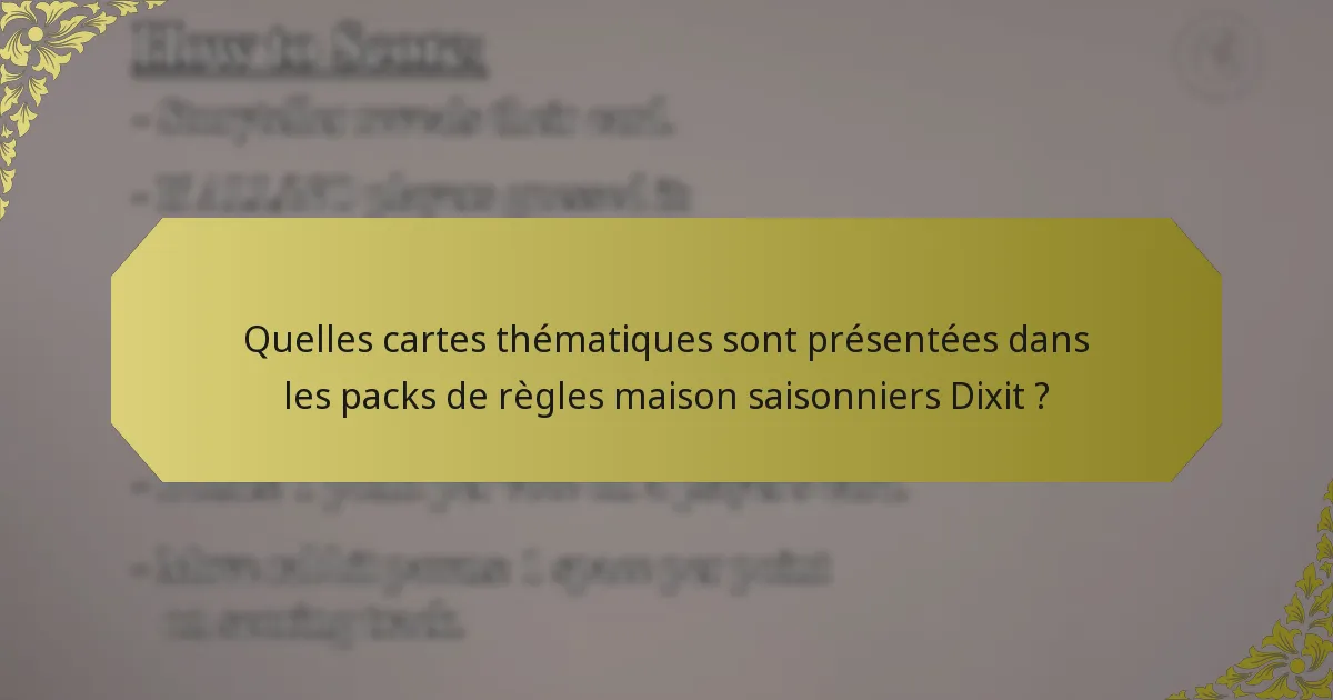 Quelles cartes thématiques sont présentées dans les packs de règles maison saisonniers Dixit ?