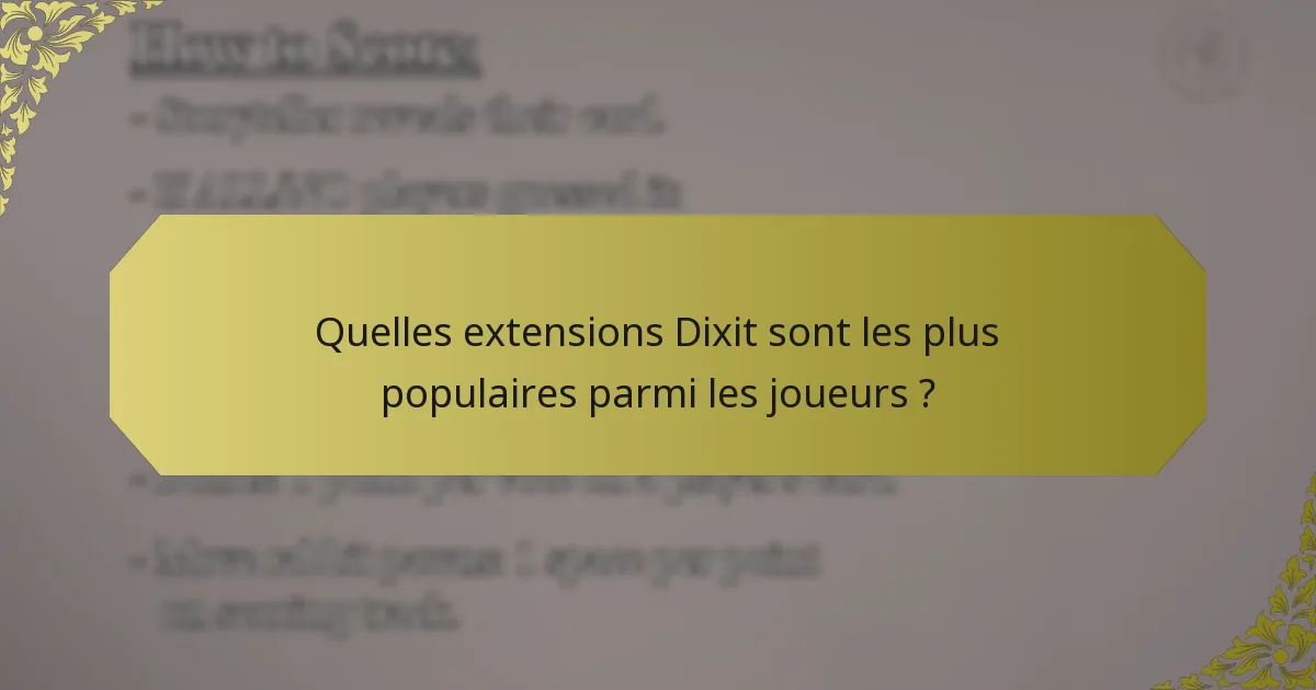 Quelles extensions Dixit sont les plus populaires parmi les joueurs ?