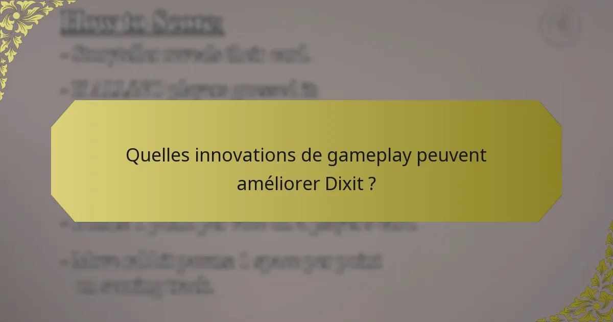 Quelles innovations de gameplay peuvent améliorer Dixit ?