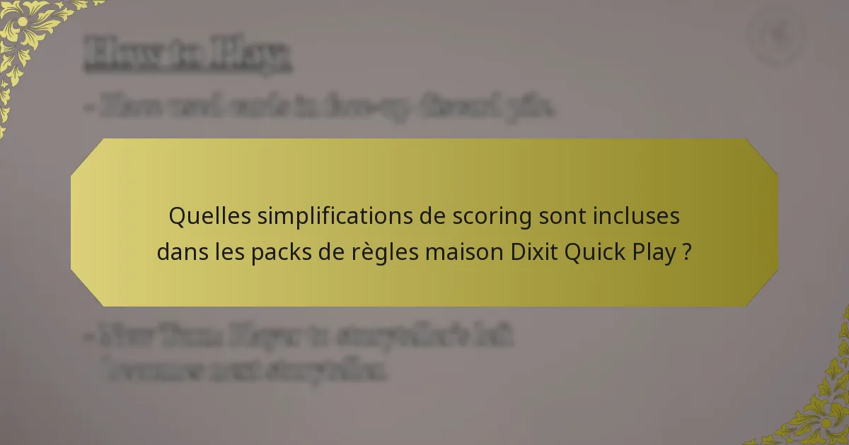Quelles simplifications de scoring sont incluses dans les packs de règles maison Dixit Quick Play ?
