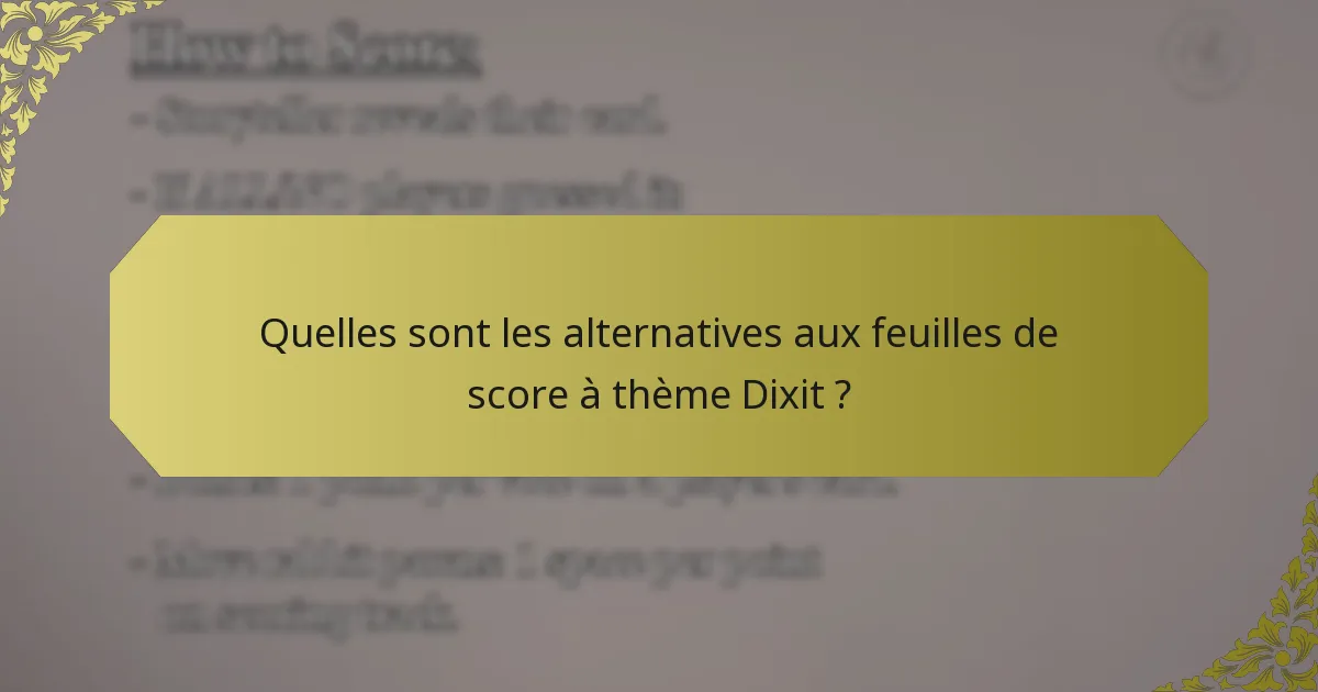 Quelles sont les alternatives aux feuilles de score à thème Dixit ?