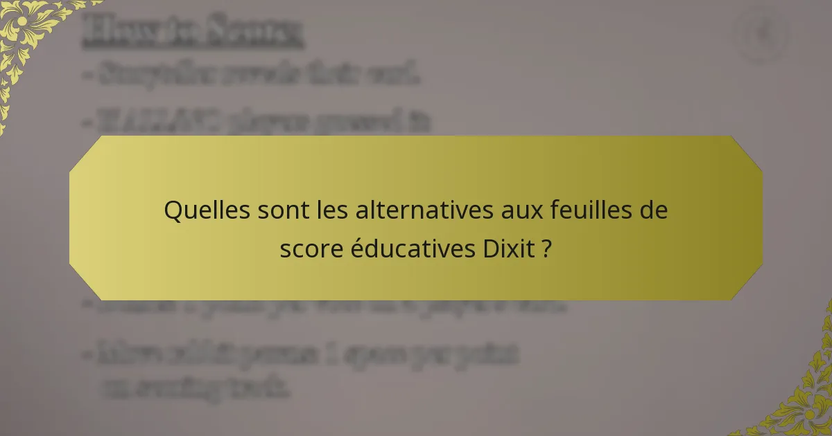 Quelles sont les alternatives aux feuilles de score éducatives Dixit ?