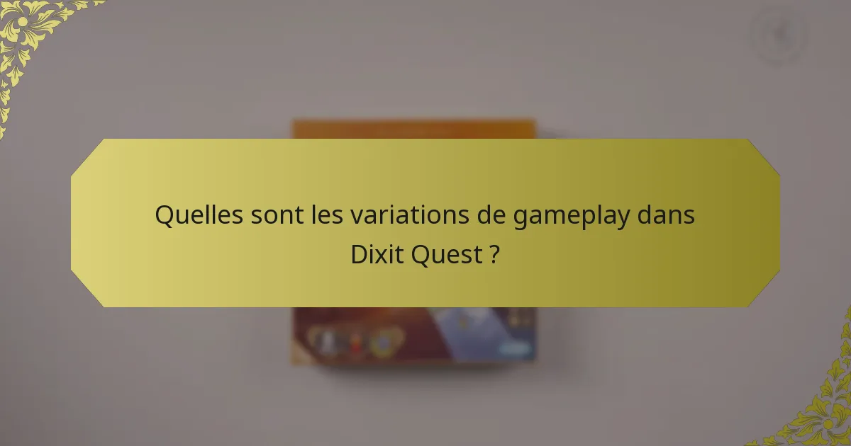 Quelles sont les variations de gameplay dans Dixit Quest ?