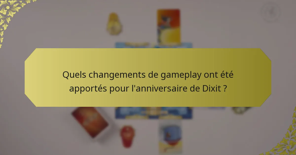 Quels changements de gameplay ont été apportés pour l'anniversaire de Dixit ?