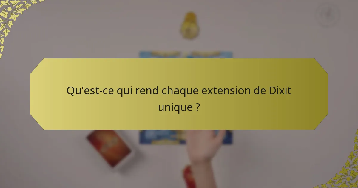 Qu'est-ce qui rend chaque extension de Dixit unique ?